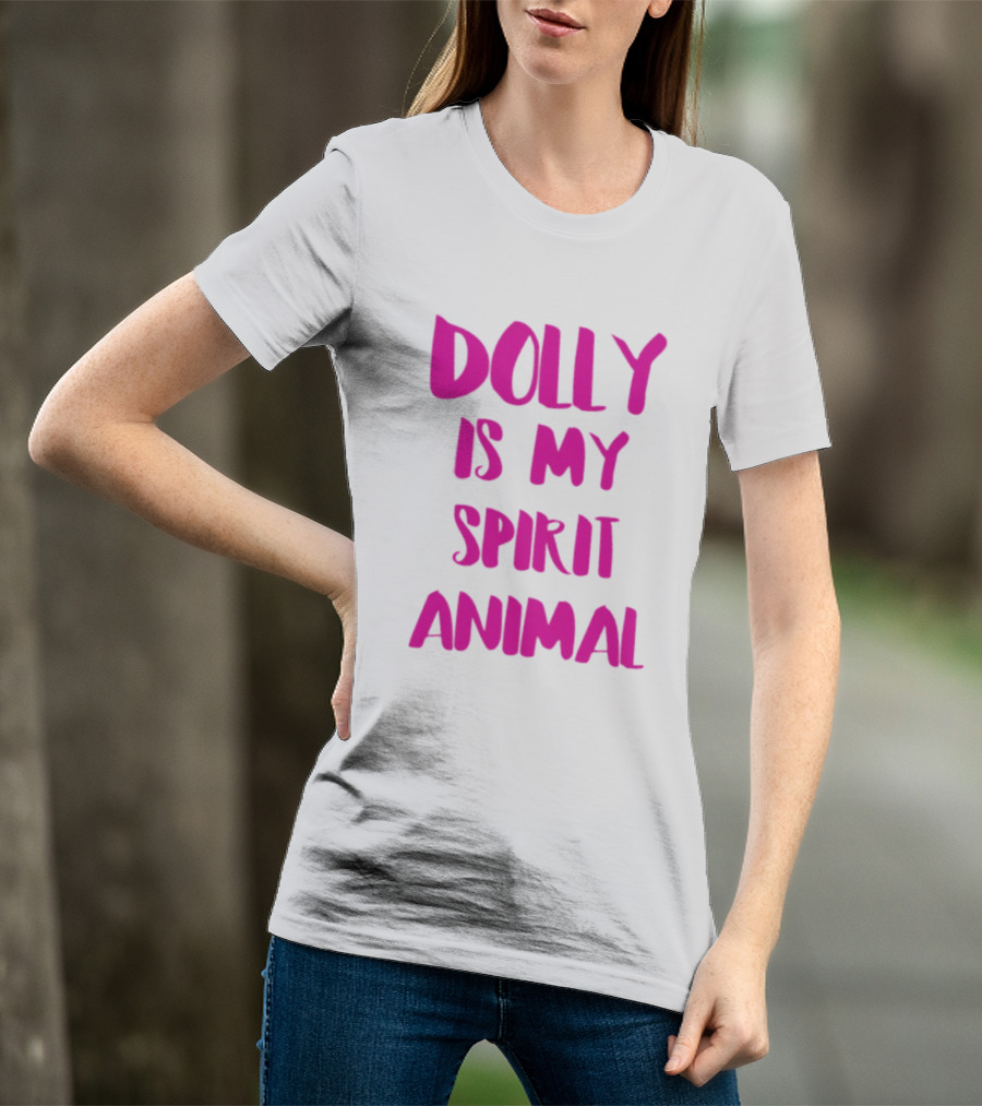 Dolly Is My Spirit Animal Pink T-Shirt