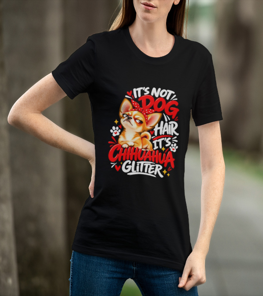 It's Not Dog Hair It's Chihuahua Glitter Cute Chihuahua With Red Bow And Paw Prints T-Shirt