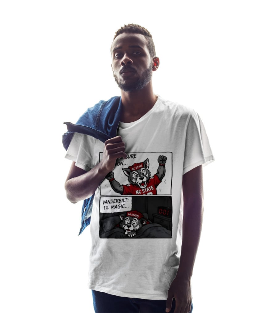 NC State Wolfpack 99 Percent Sure We Won Vanderbilt 1 Percent Magic Comic T-Shirt