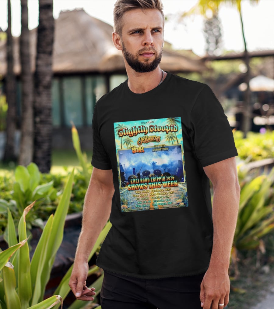 Slightly Stoopid The Elovaters Denm The Hip Abduction Cali Road Trippin 2026 Shows This Week Spokane Paso Robles Stanford Lincoln Las Vegas T-Shirt