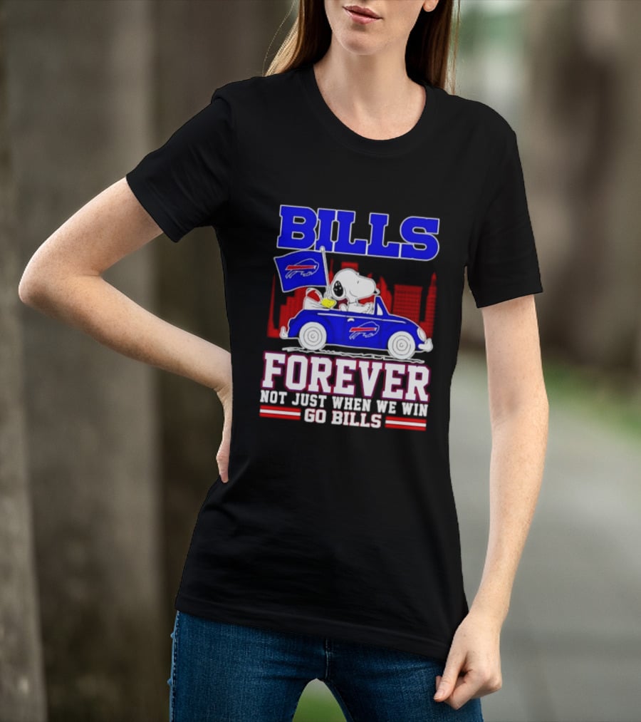 Bills Forever Snoopy Driving Car Buffalo Not Just When We Win Go Bills Football T-Shirt