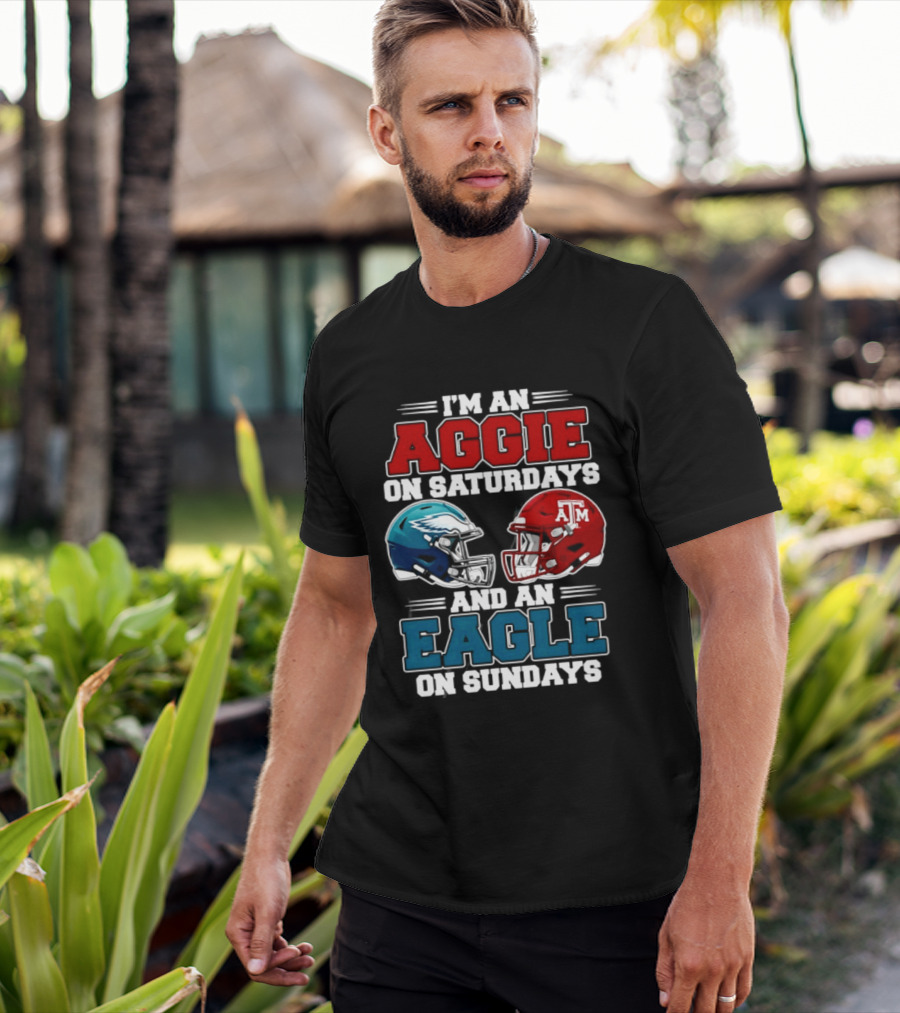 I'm An Aggie On Saturdays And An Eagle On Sundays Football 2026 T-Shirt