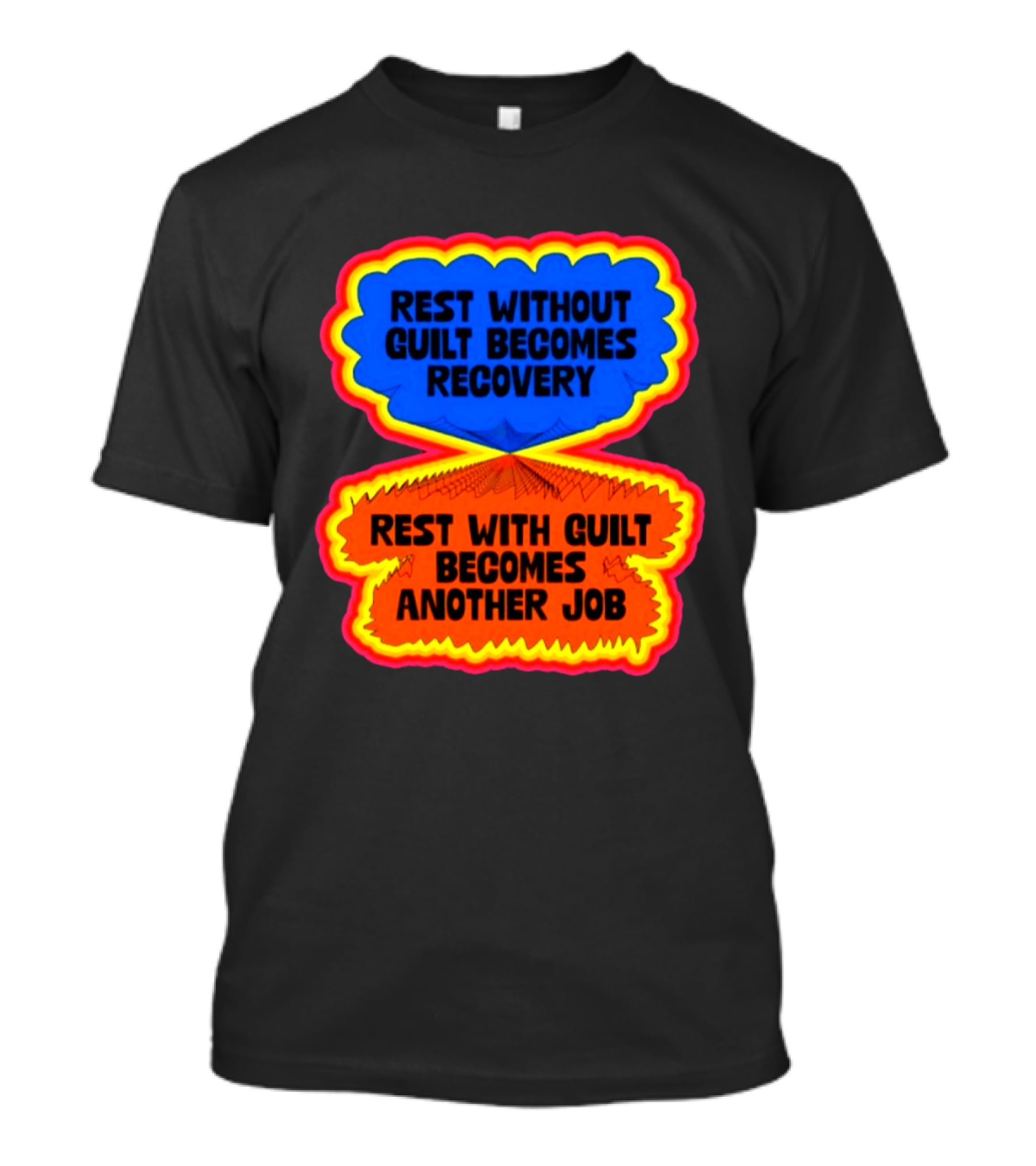 Rest Without Guilt Becomes Recovery Rest With Guilt Becomes Another Job T-Shirt