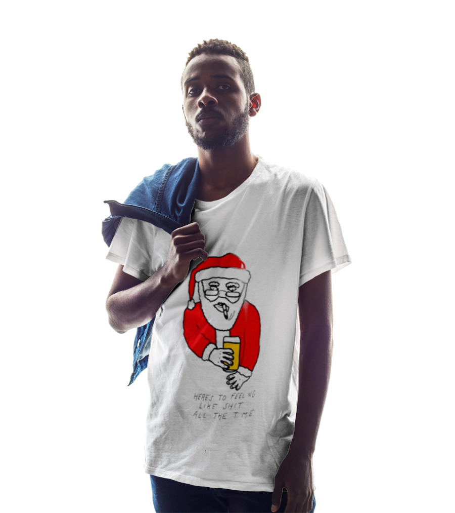 Santa Claus Here Is To Feeling Like Shit All The Time With Beer T-Shirt
