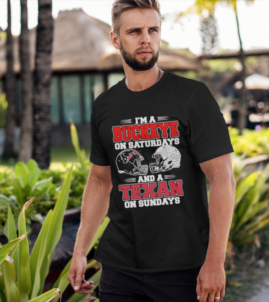 Buckeye On Saturdays Texan On Sundays Football Fan Gear T-Shirt