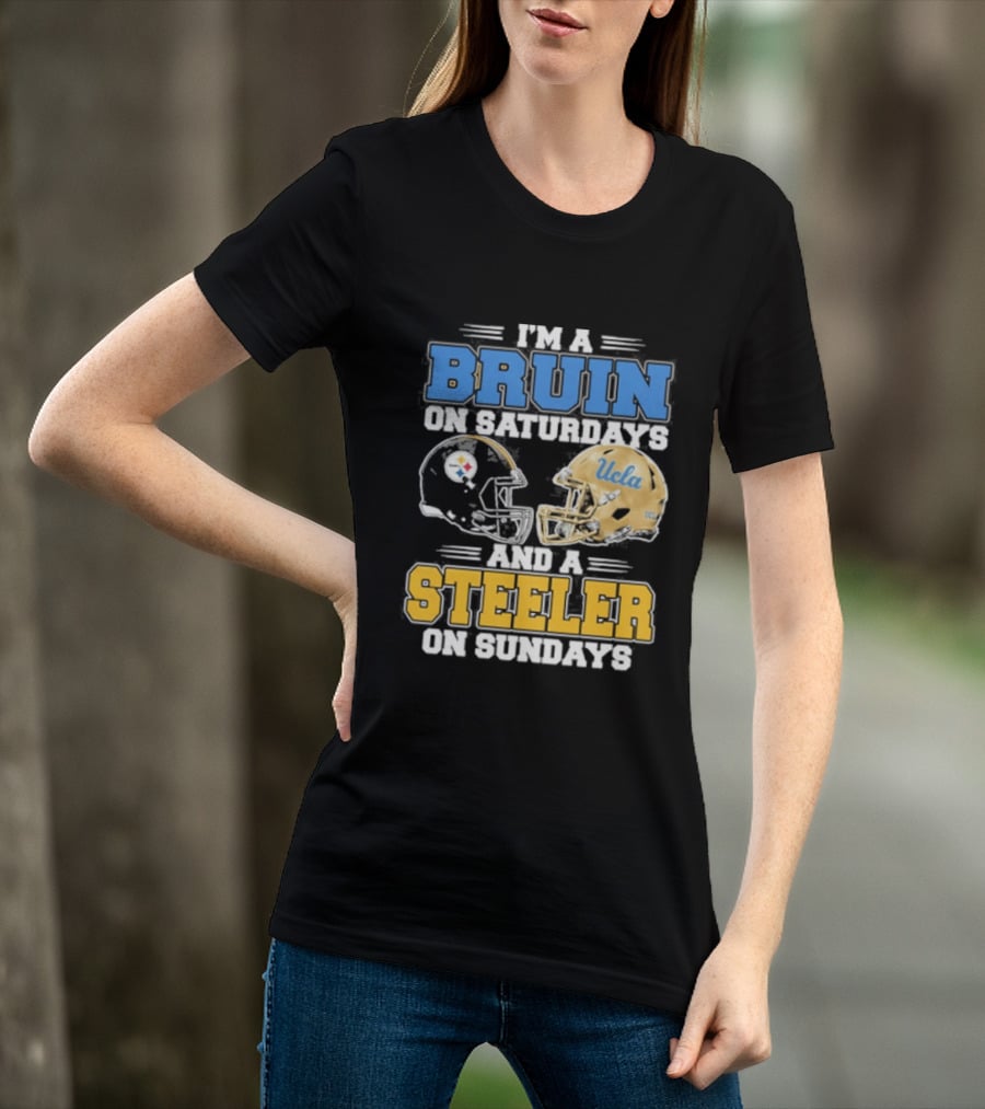 I'm A Bruin On Saturdays And A Steeler On Sundays UCLA Pittsburgh T-Shirt