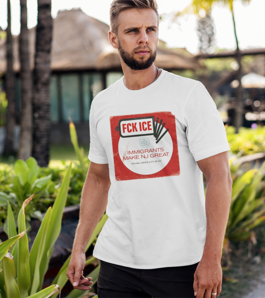 FCK ICE Immigrants Make NJ Great Original Garden State Recipe T-Shirt