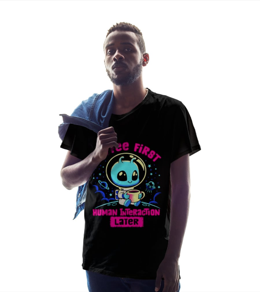 Coffee First Human Interaction Later Alien Astronaut T-Shirt