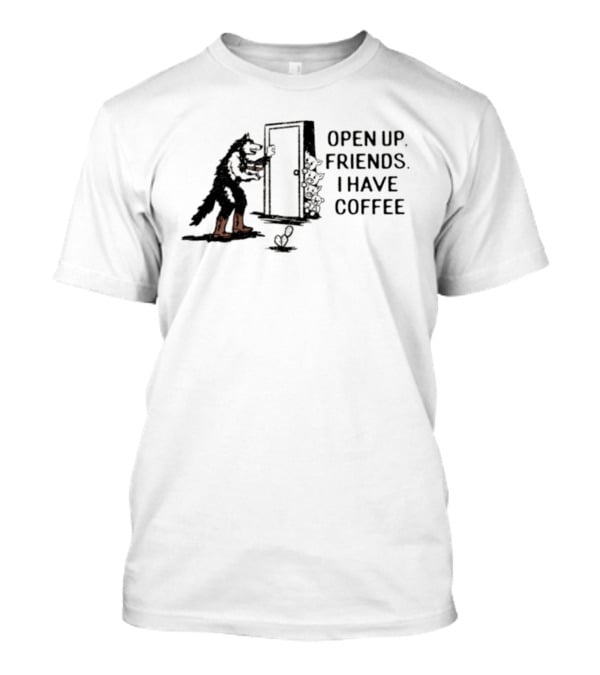 Open Up Friends I Have Coffee Wolf Door Scene T-Shirt