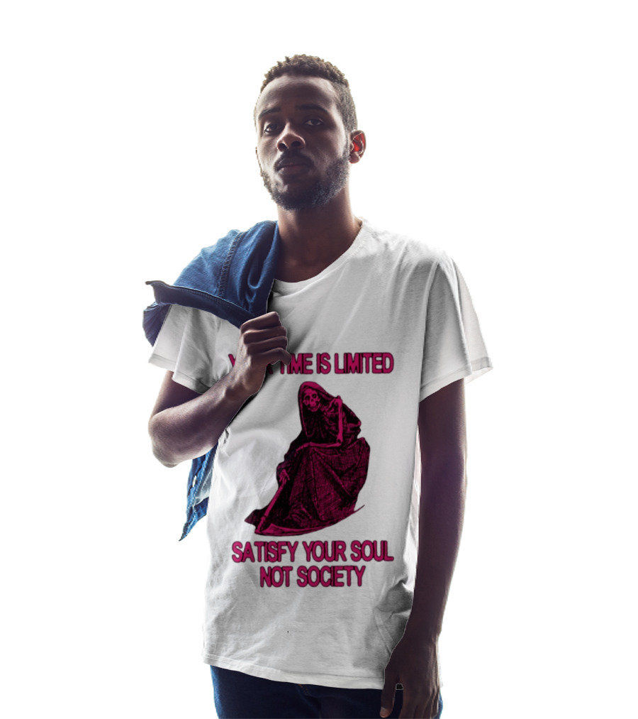 Your Time Is Limited Satisfy Your Soul Not Society Grim Reaper T-Shirt