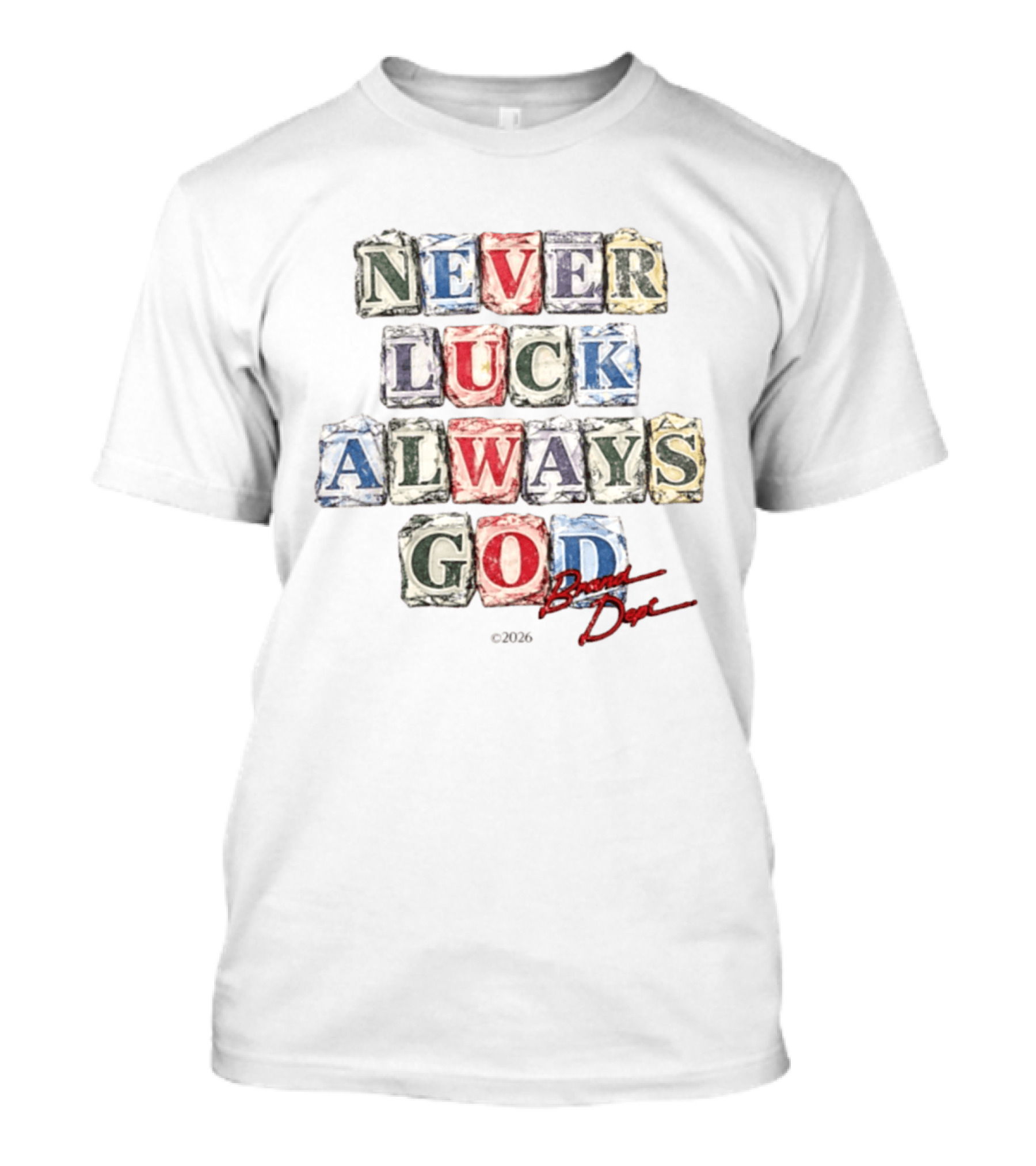 Never Luck Always God Brand Dope 2026 T-Shirt