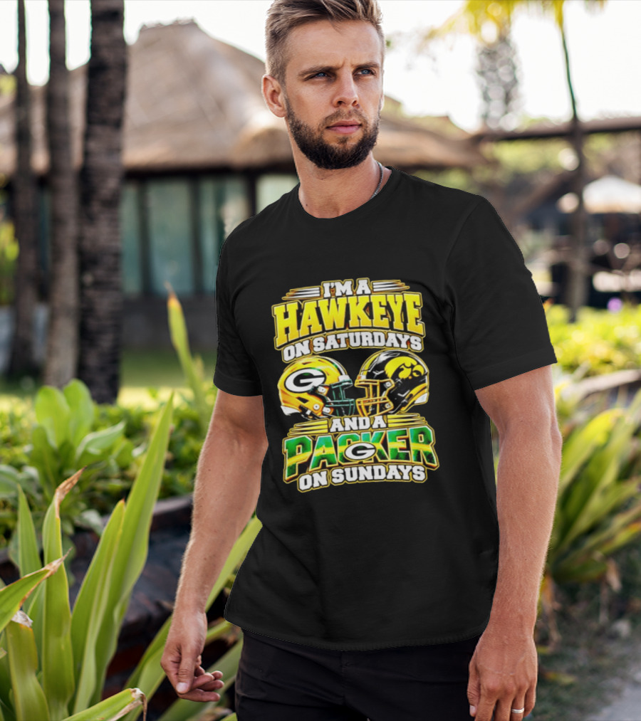 I'm A Hawkeye On Saturdays And A Packer On Sundays Football Fan Gear T-Shirt