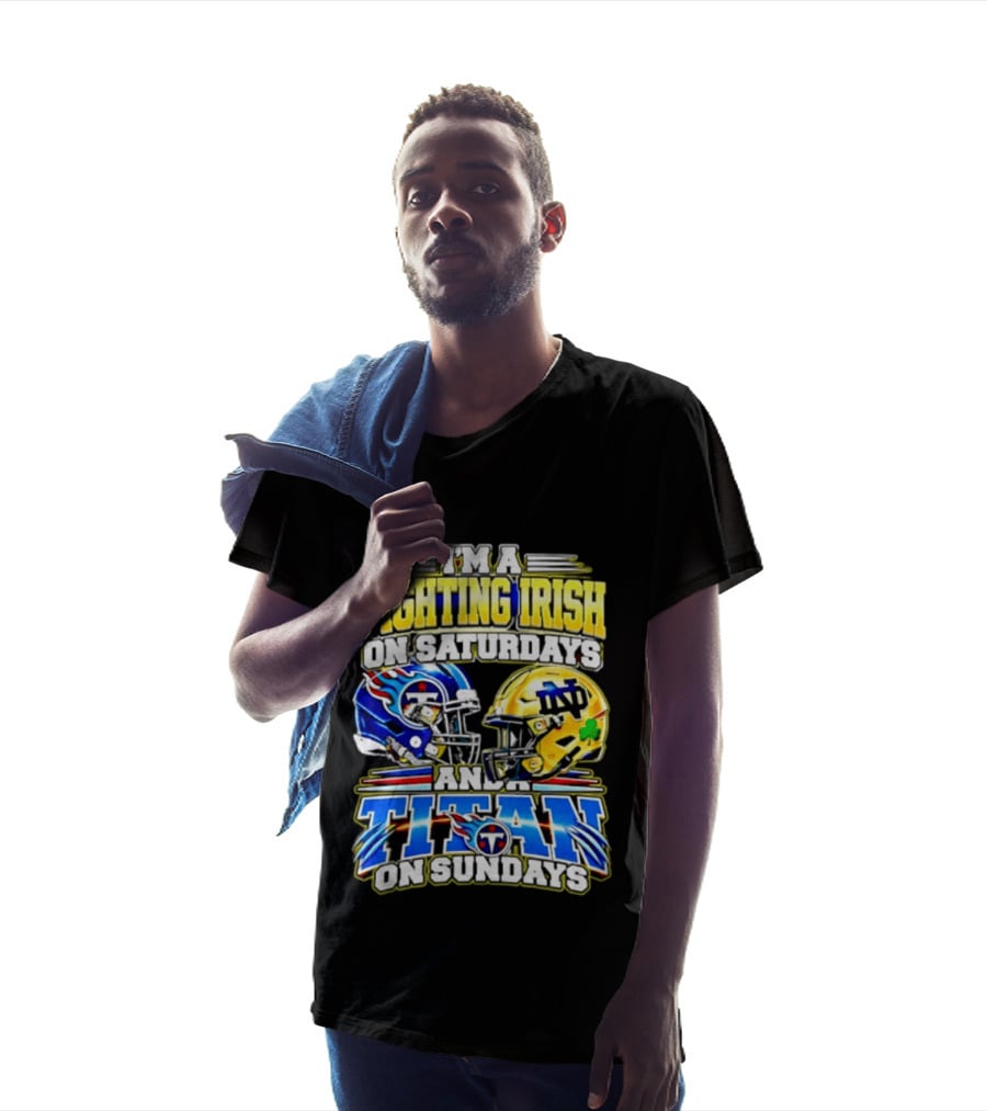 I'm A Fighting Irish On Saturdays And A Titan On Sundays T-Shirt