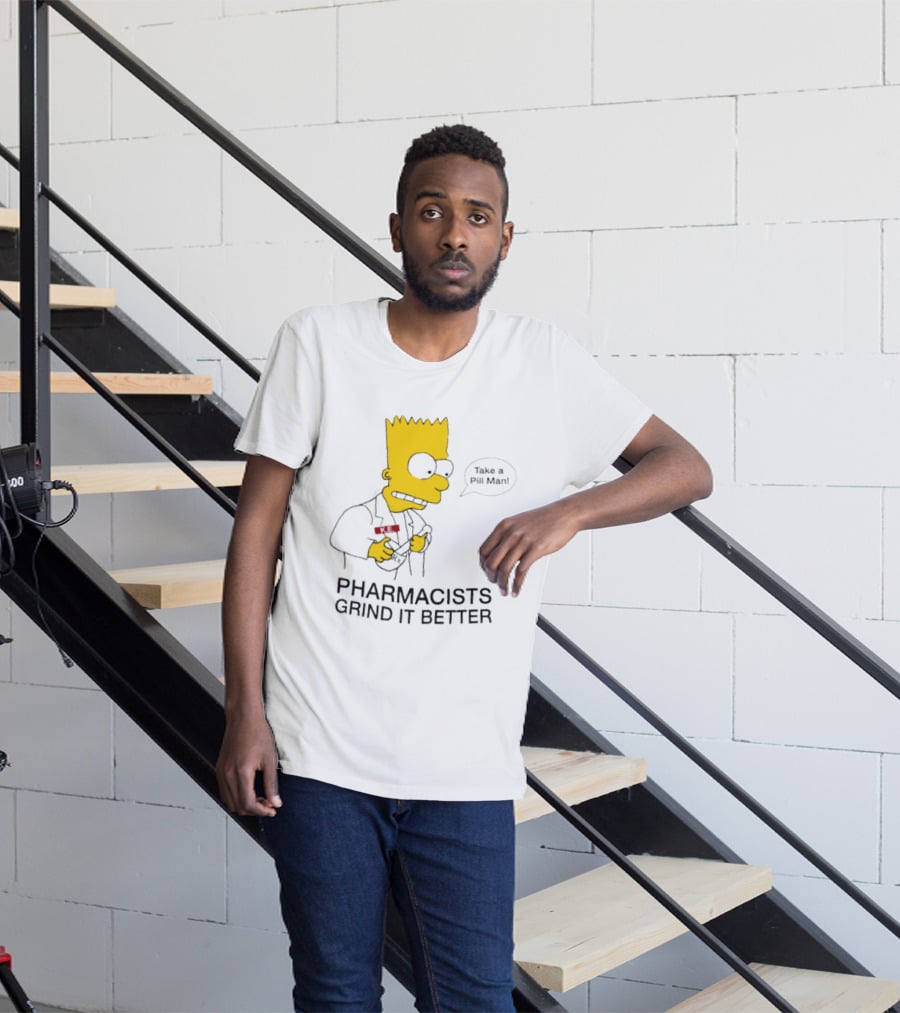 Bart Simpson Pharmacists Grind It Better Take A Pill Man T-Shirt