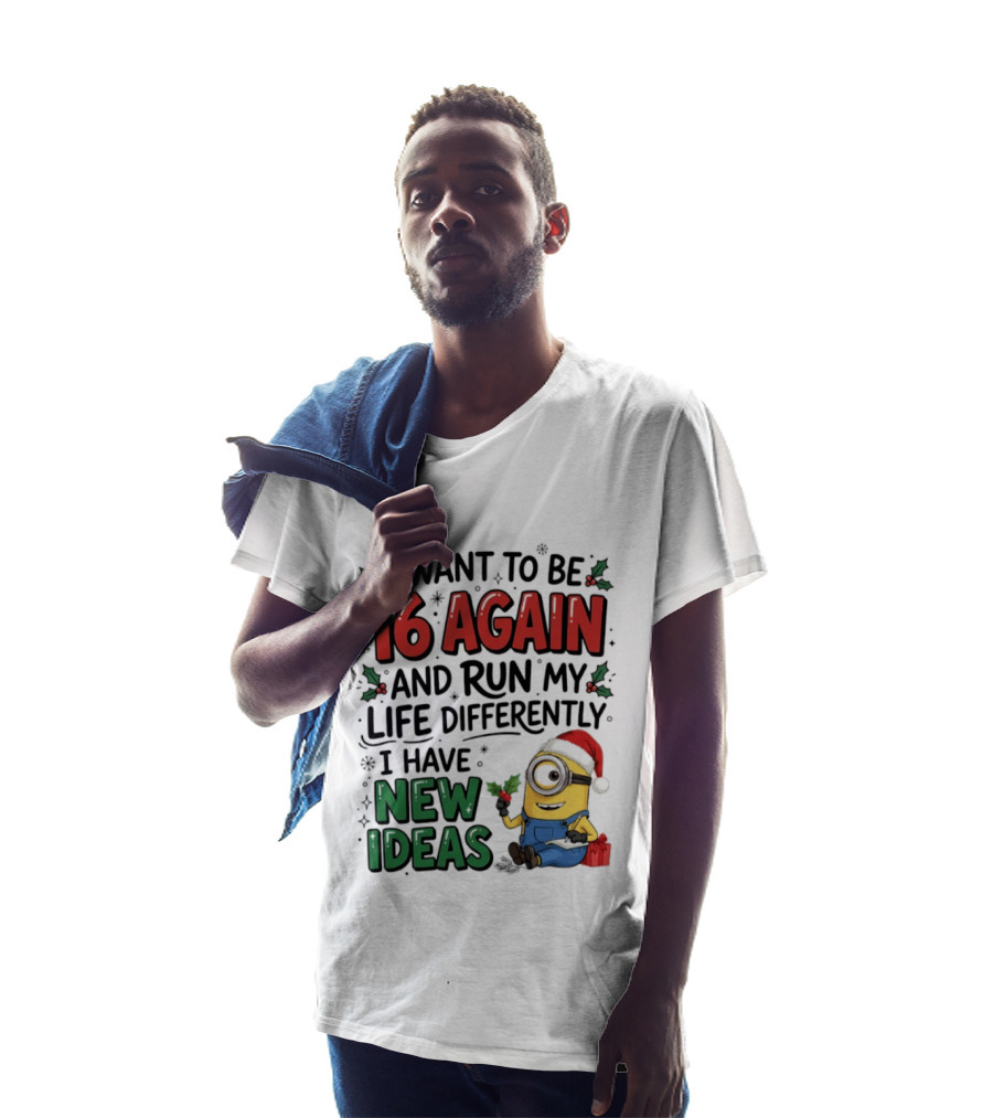 Minion Christmas I Want To Be 16 Again And Run My Life Differently I Have New Ideas Santa Hat T-Shirt