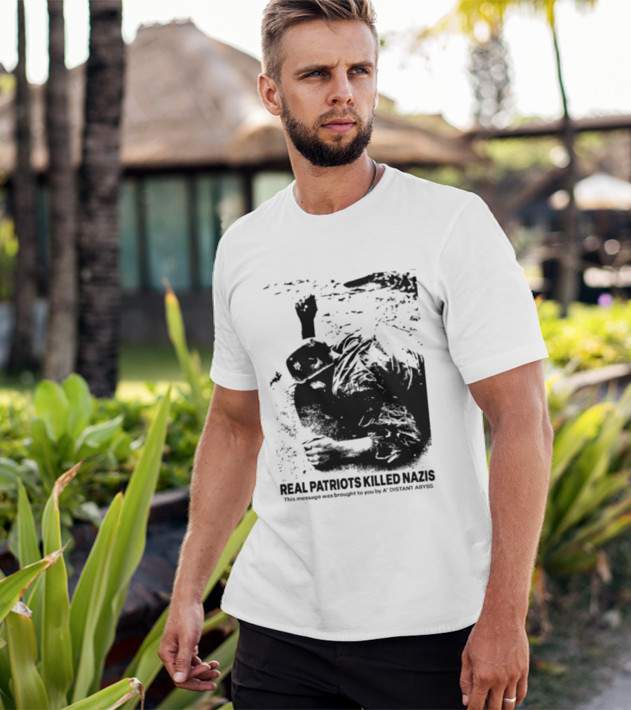 Real Patriots Killed Nazis A Distant Abyss T-Shirt