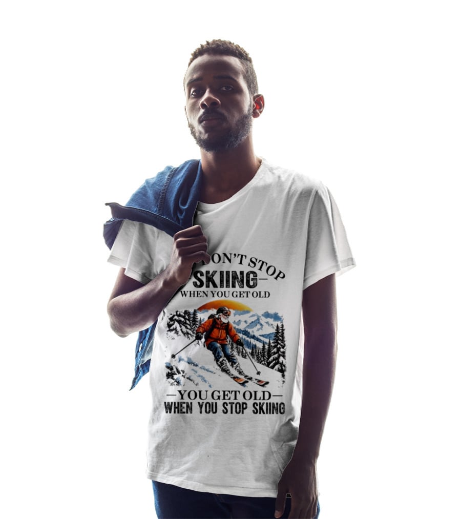 You Don't Stop Skiing Mountain Adventure You Get Old When You Stop Skiing T-Shirt