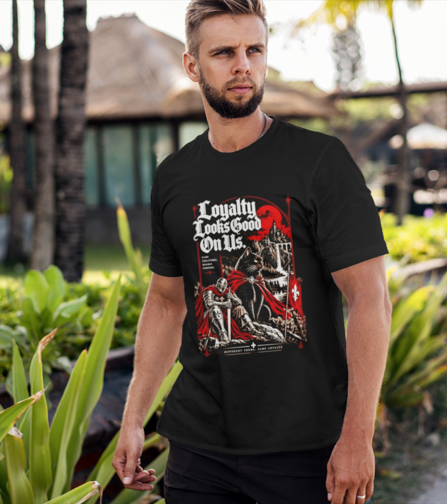 Loyalty Looks Good On Us Same Creatures Higher Purpose Different Forms Same Loyalty T-Shirt