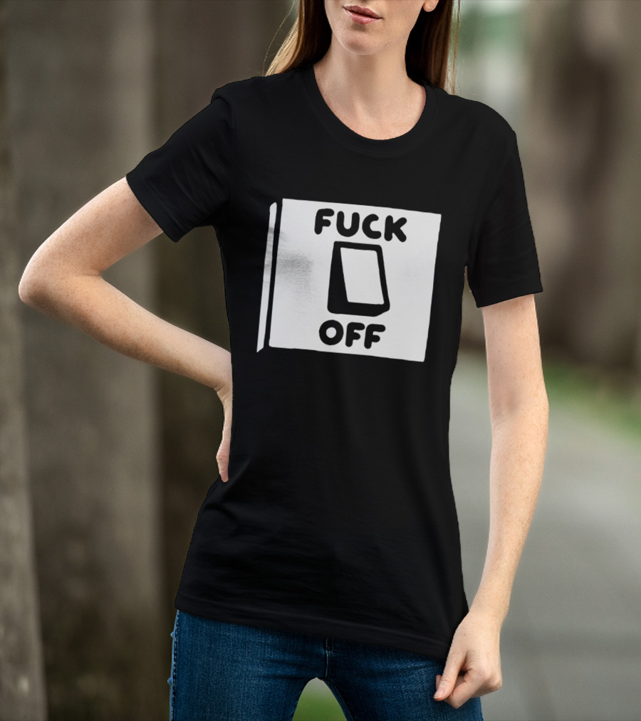 Fuck Off Power Switch Minimalist Sarcastic Humor T-Shirt