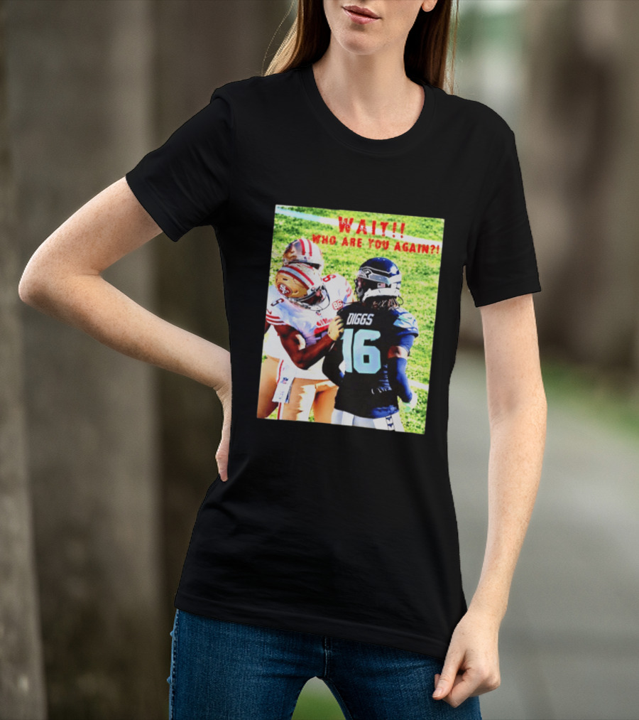 Wait Who Are You Again Mike Evans 49ers And Diggs NFL Football Face Off T-Shirt