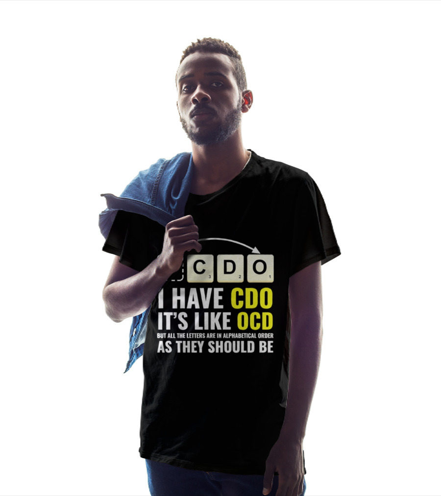 CDO It's Like OCD All Letters In Alphabetical Order As They Should Be T-Shirt