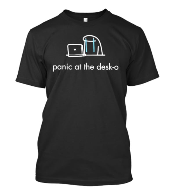 Panic At The Desk O Work Office Life Iconic Humor T-Shirt