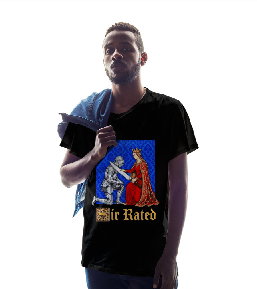 Sir Rated Knight Queen Sword Pun Medieval Nobility Ceremony T-Shirt
