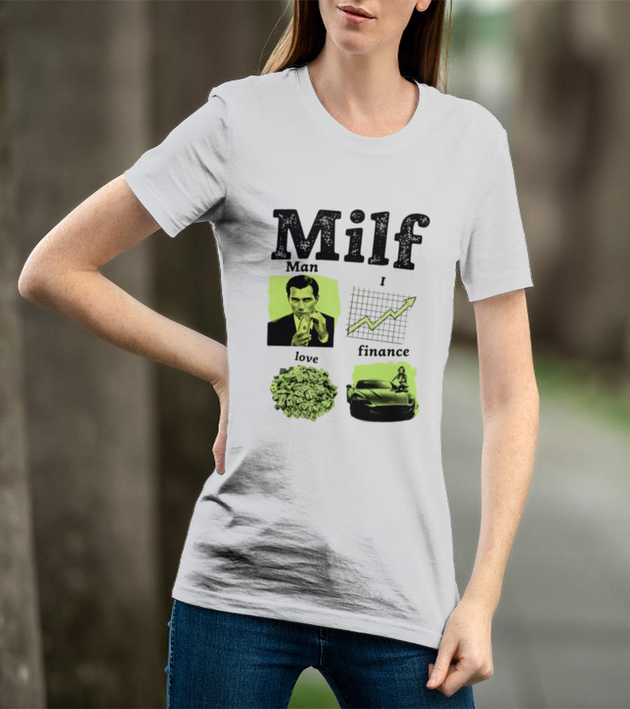 Milf Man I Love Finance Money Investing Graph Dollar Car T-Shirt