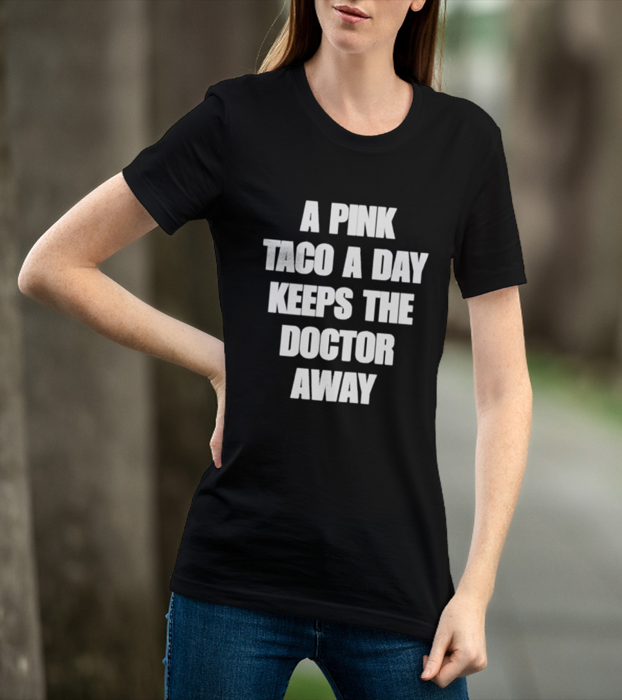A Pink Taco A Day Keeps The Doctor Away Fun T-Shirt
