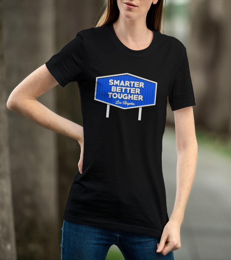 Los Angeles Smarter Better Tougher T-Shirt