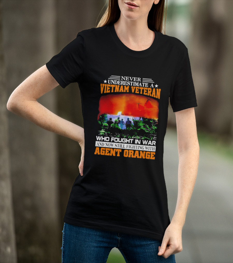 Never Underestimate A Vietnam Veteran Who Fought In War Against Agent Orange T-Shirt