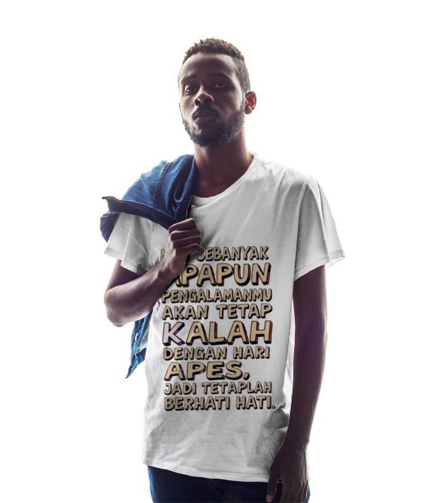 Mau Sebanyak Apapun Pengalamanmu Akan Tetap Kalah Dengan Hari Apes Jadi Tetaplah Berhati Hati T-Shirt