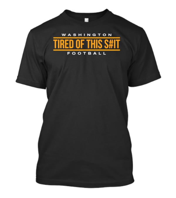 Washington Tired Of This S#!t Football T-Shirt
