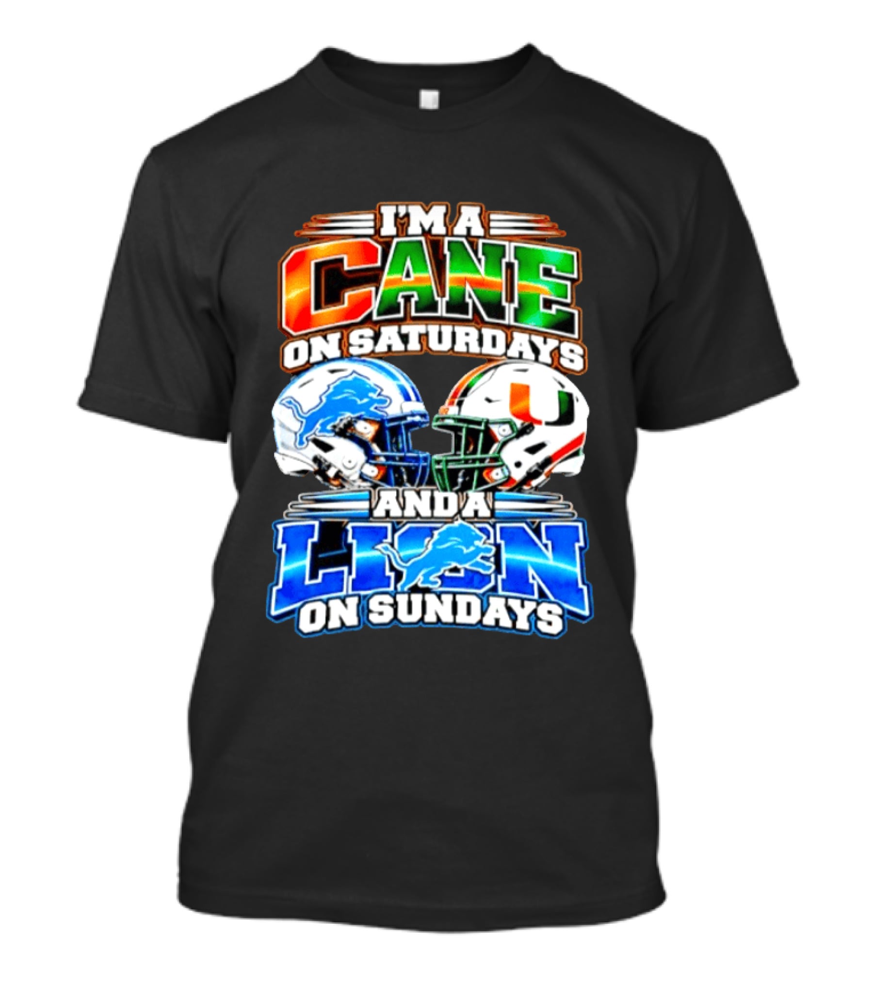 I'm A Cane On Saturdays And A Lion On Sundays Miami Hurricanes Detroit Lions 2026 T-Shirt