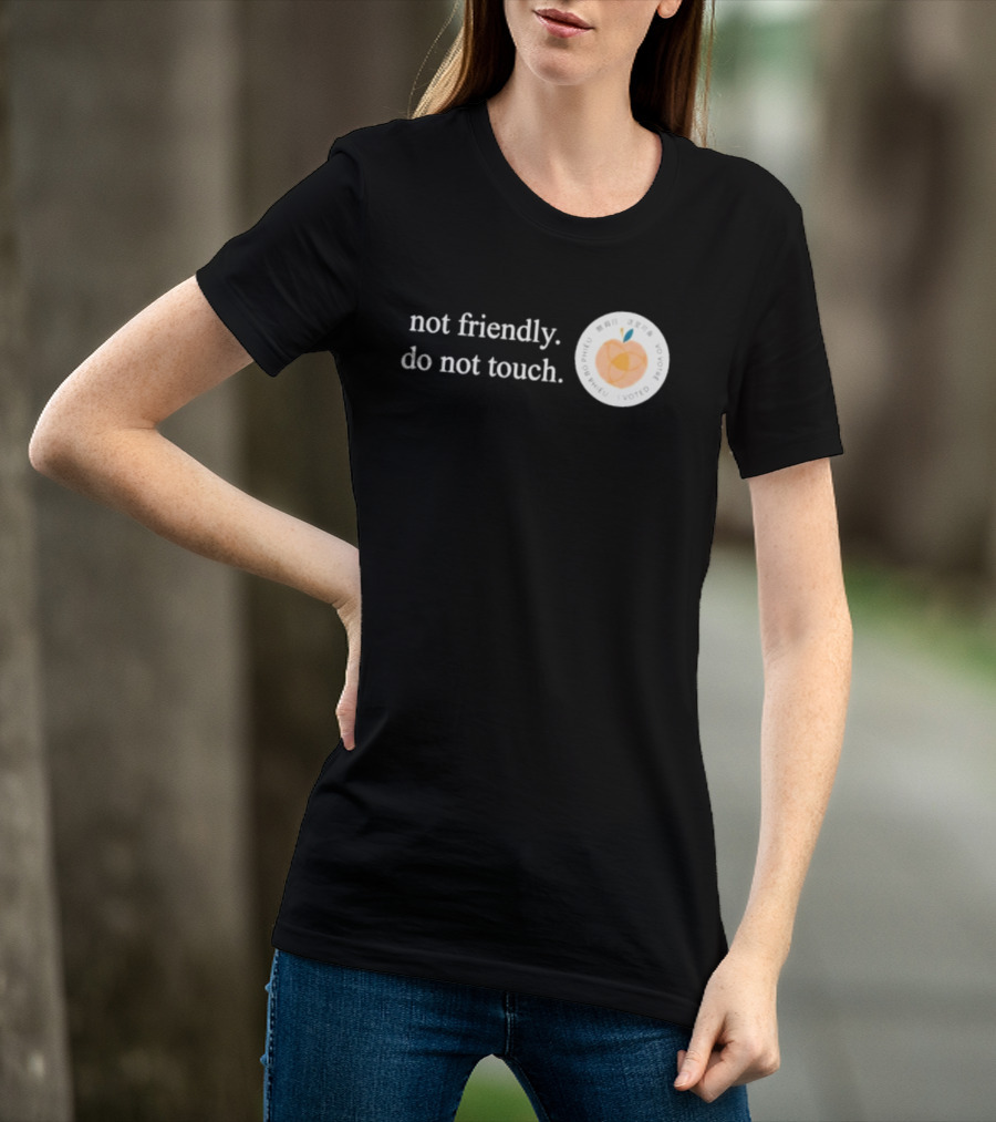 Not Friendly Do Not Touch Peach Fruit T-Shirt