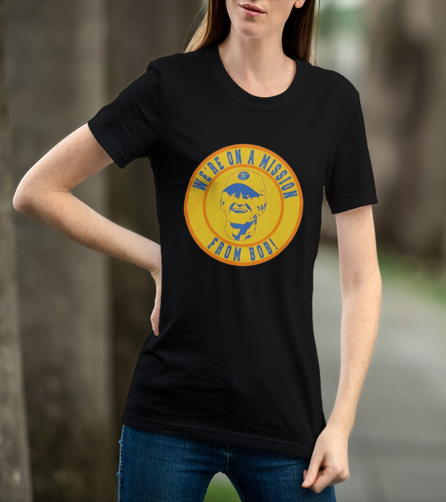 We're On A Mission From Bob Milwaukee Brewers Baseball Fan Collectible T-Shirt