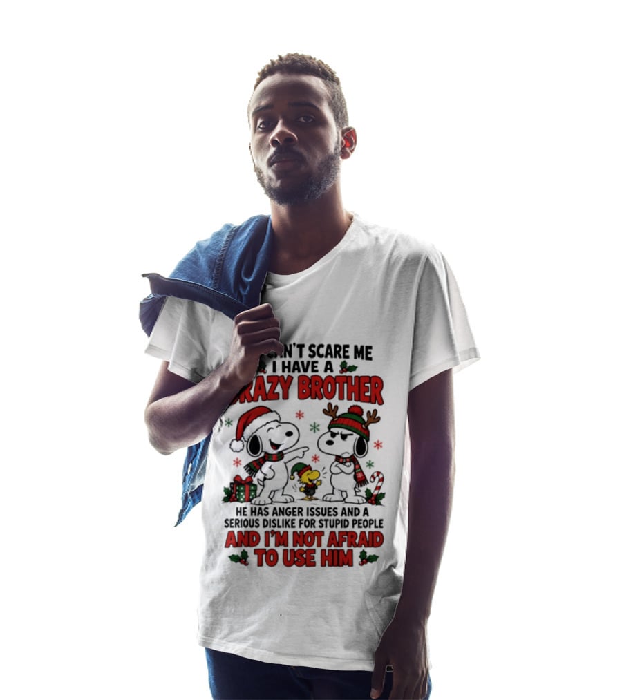 You Can't Scare Me I Have A Crazy Brother Christmas Snoopy Reindeer Holiday Humor T-Shirt