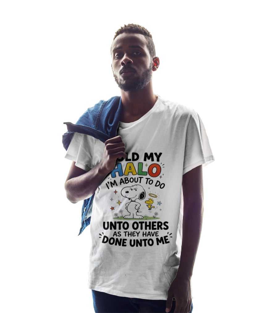 Snoopy Hold My Halo I'm About To Do Unto Others As They Have Done Unto Me T-Shirt