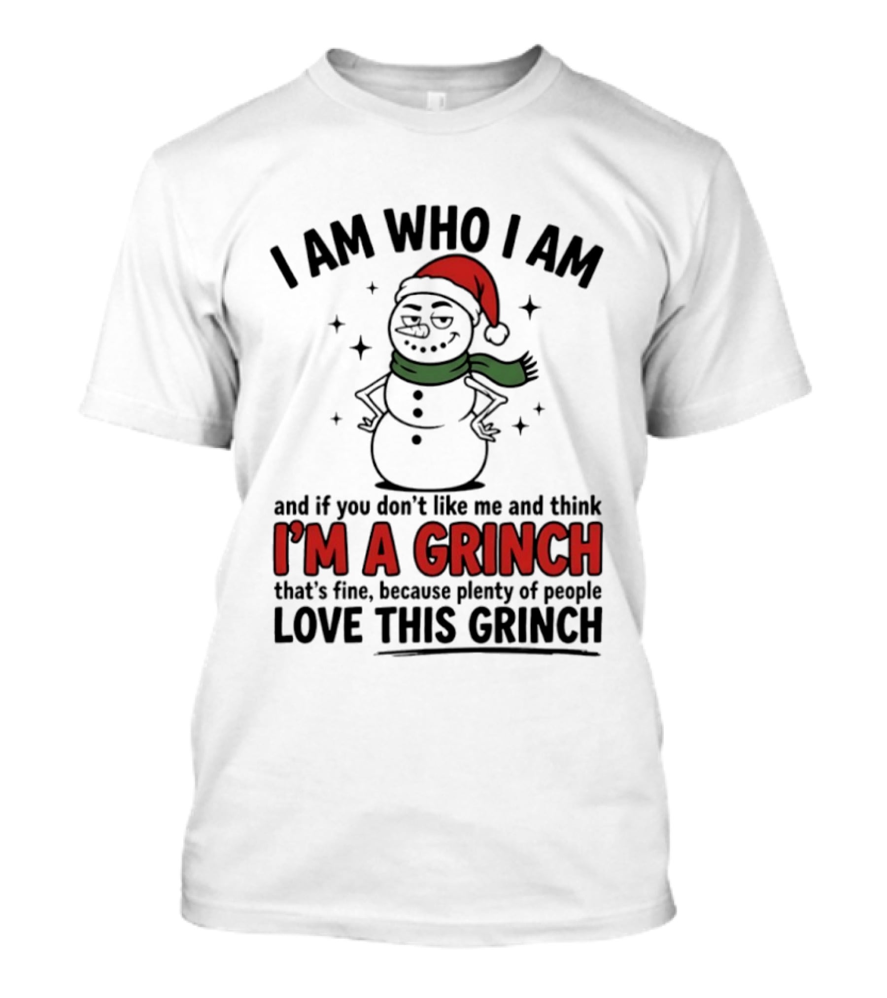 I Am Who I Am I'm A Grinch That's Fine Love This Grinch T-Shirt
