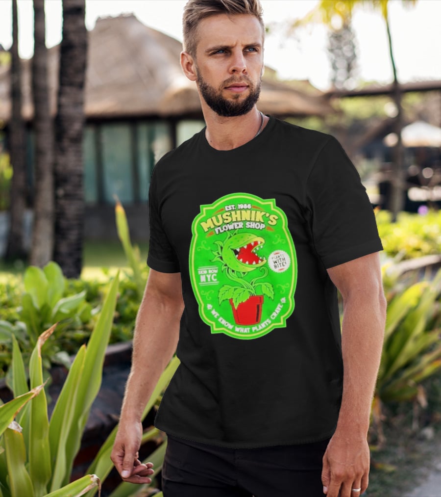 Mushnik's Flower Shop Est 1986 Skid Row NYC Plants With Bite We Know What Plants Crave T-Shirt