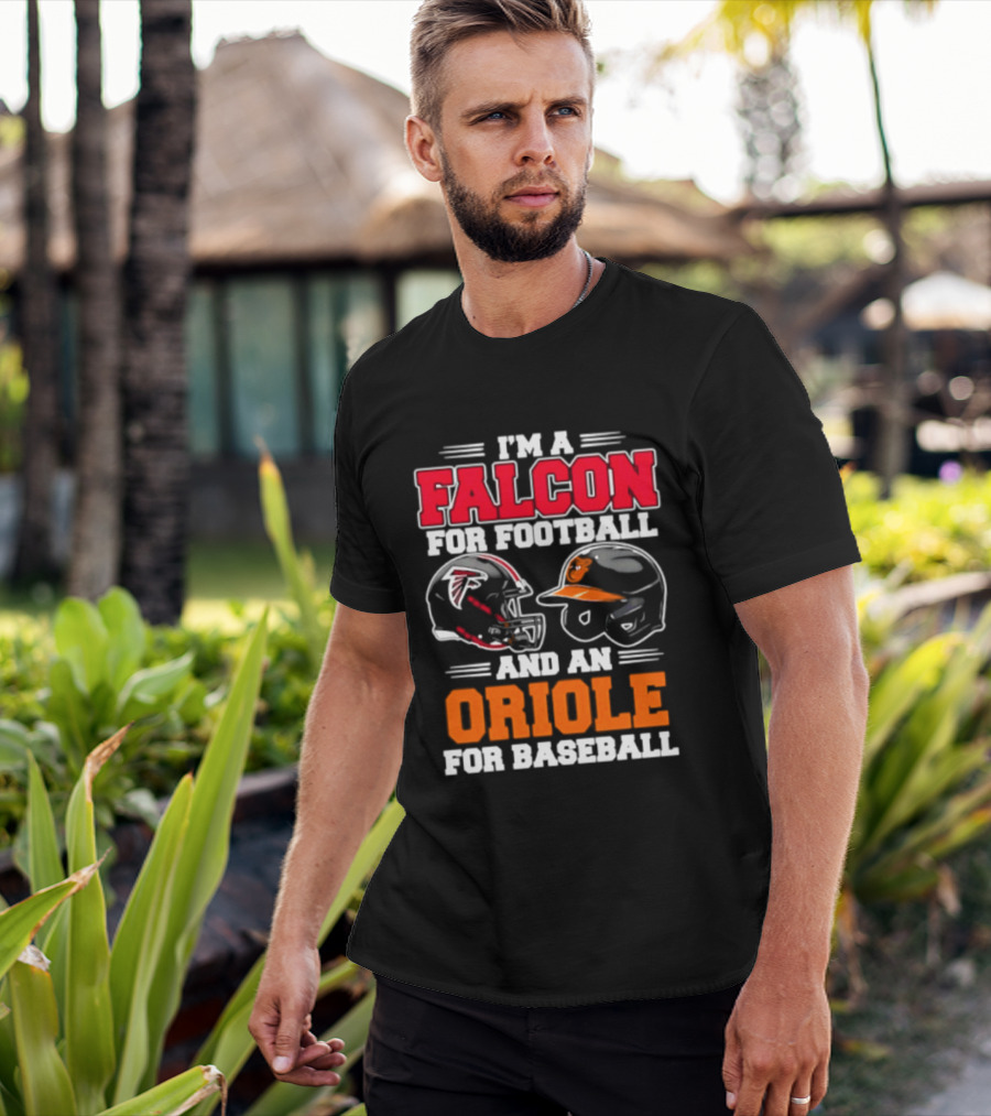 I'm A Falcon For Football And An Oriole For Baseball T-Shirt