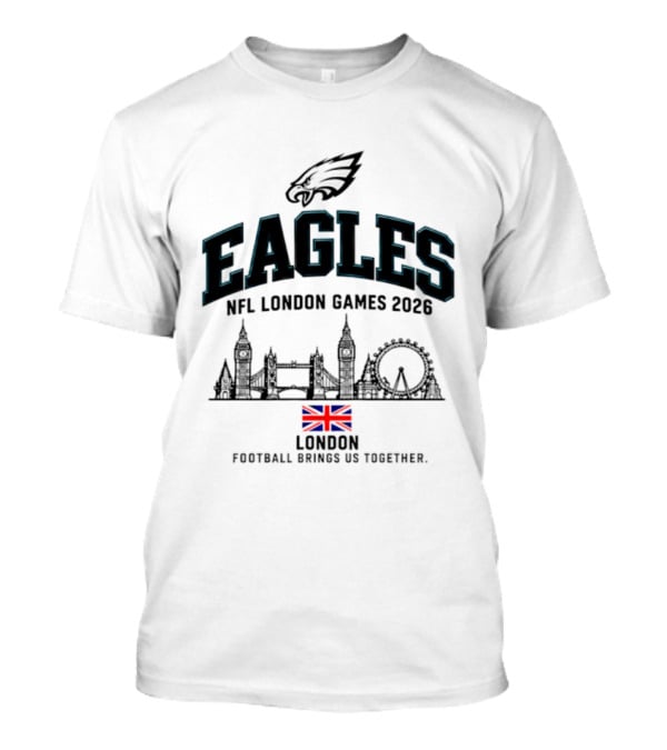 Eagles NFL London Games 2026 Football Brings Us Together T-Shirt