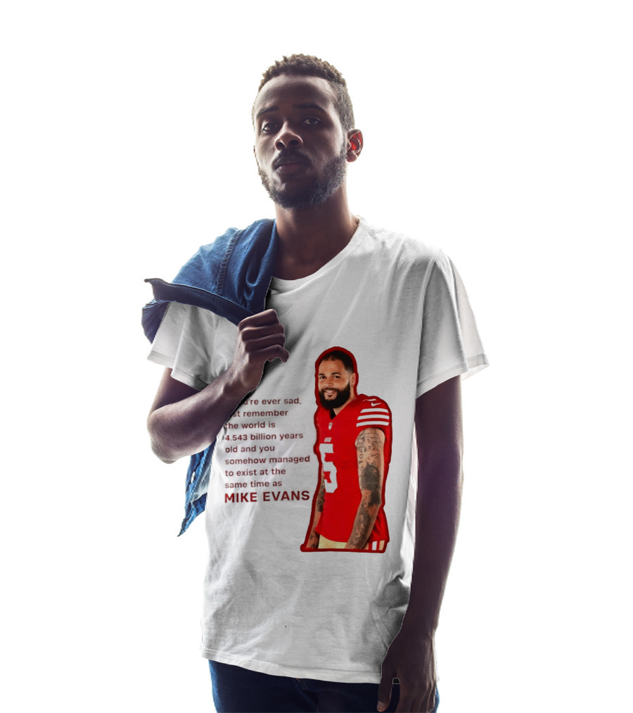 Mike Evans San Francisco 49ers Remember The World Is 4.543 Billion Years Old T-Shirt