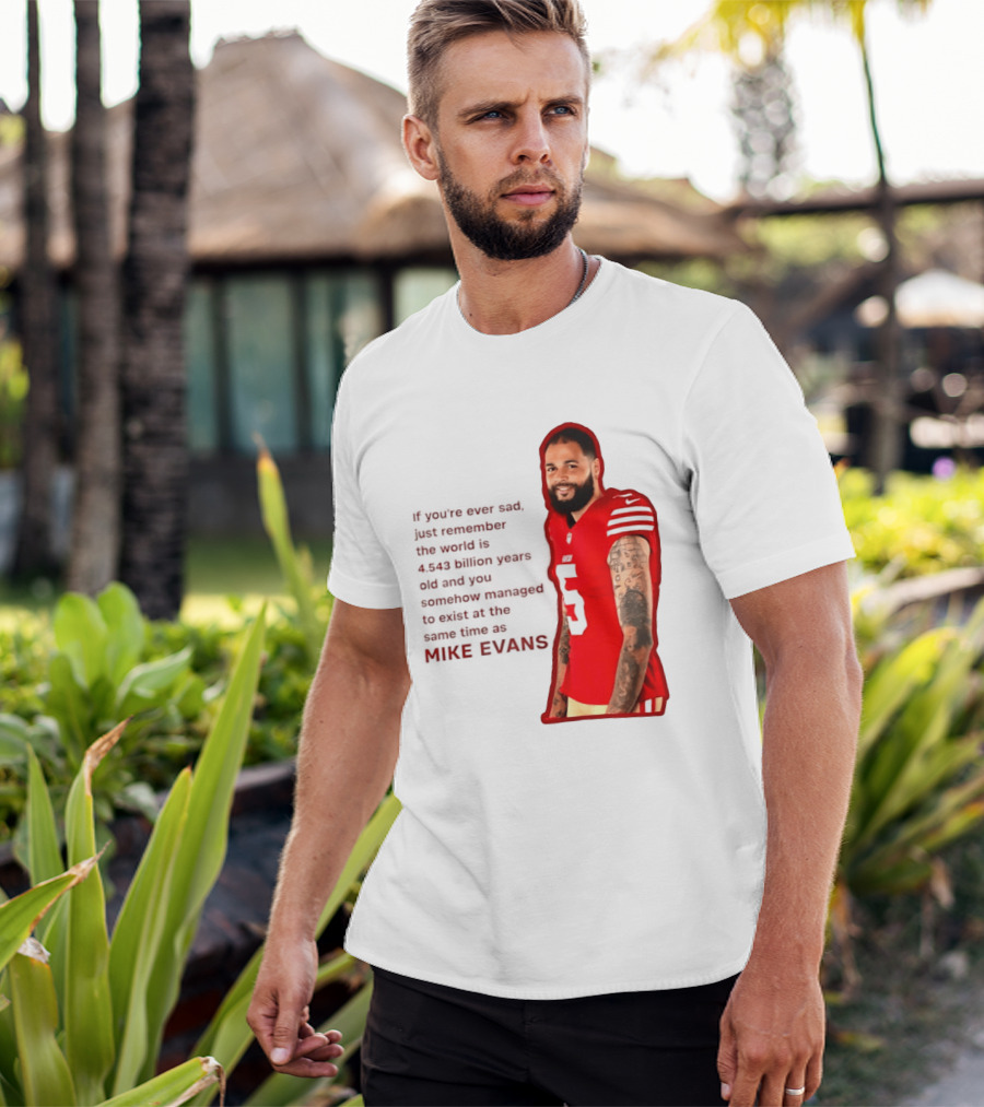 Mike Evans San Francisco 49ers Remember The World Is 4.543 Billion Years Old T-Shirt