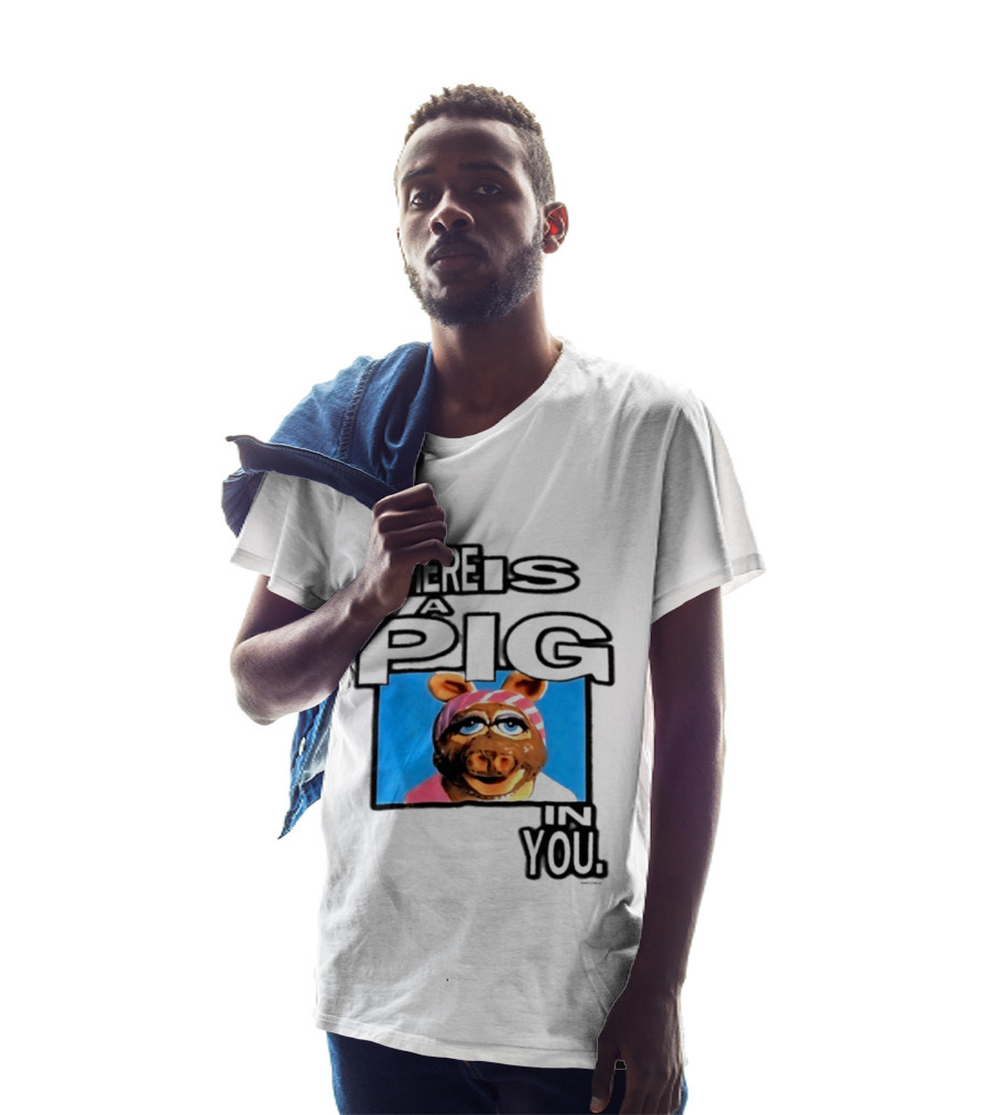 There Is A Pig In You Miss Piggy Muppets T-Shirt