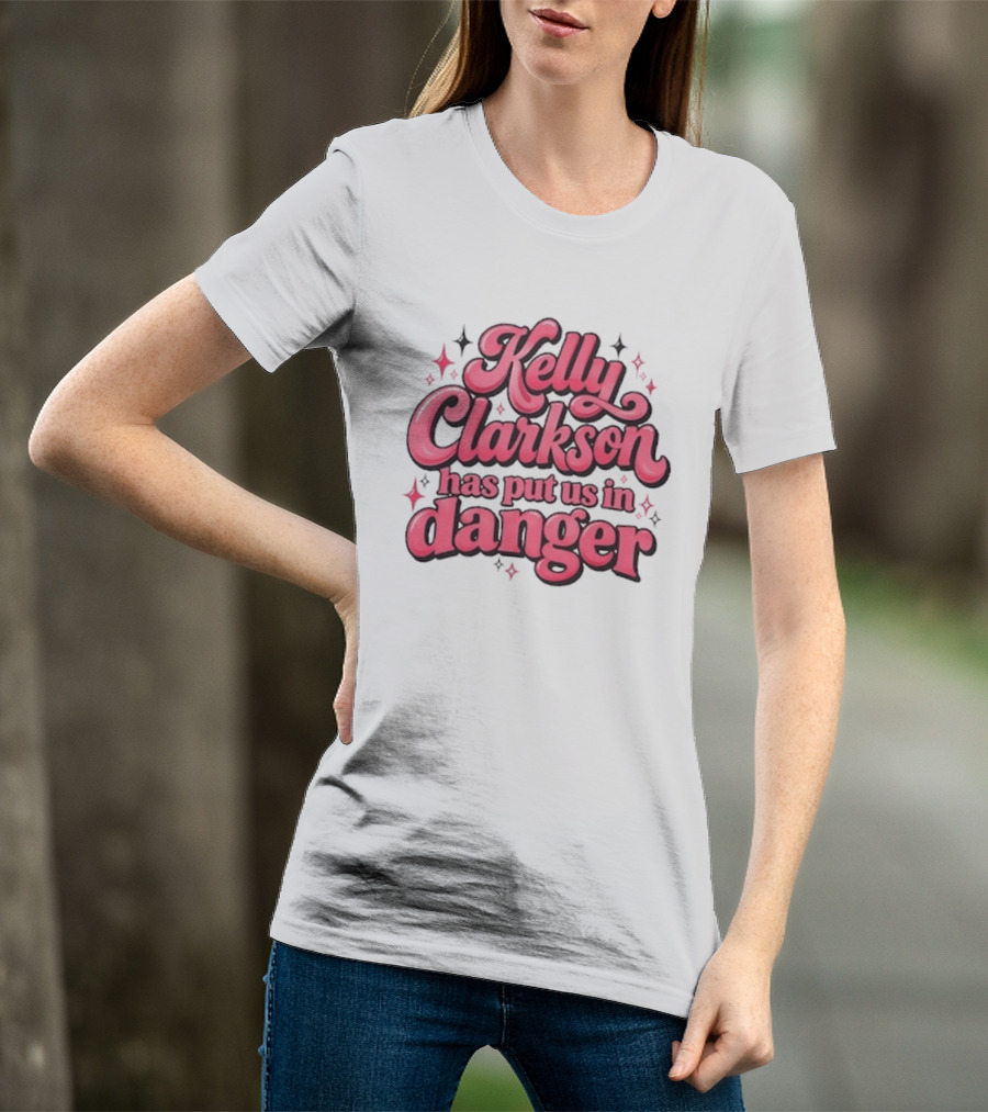 Kelly Clarkson Has Put Us In Danger Celebrity Pop Culture Humor Sparkling T-Shirt