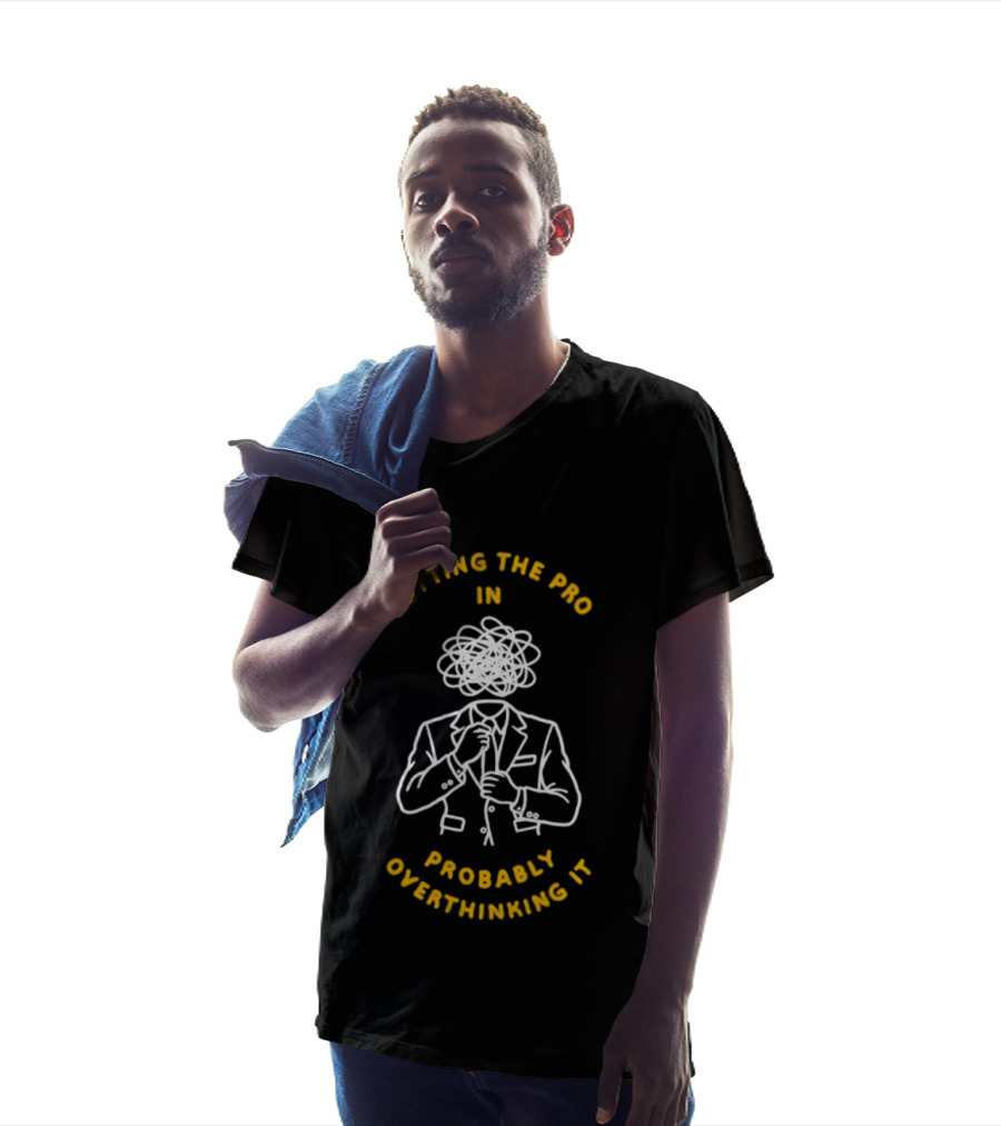 Putting The Pro In Probably Overthinking It Scribbled Head Suit T-Shirt