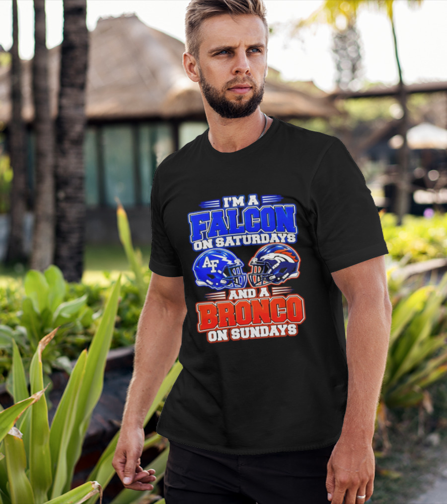 I'm A Falcon On Saturdays And A Bronco On Sundays Air Force AF Denver Broncos T-Shirt