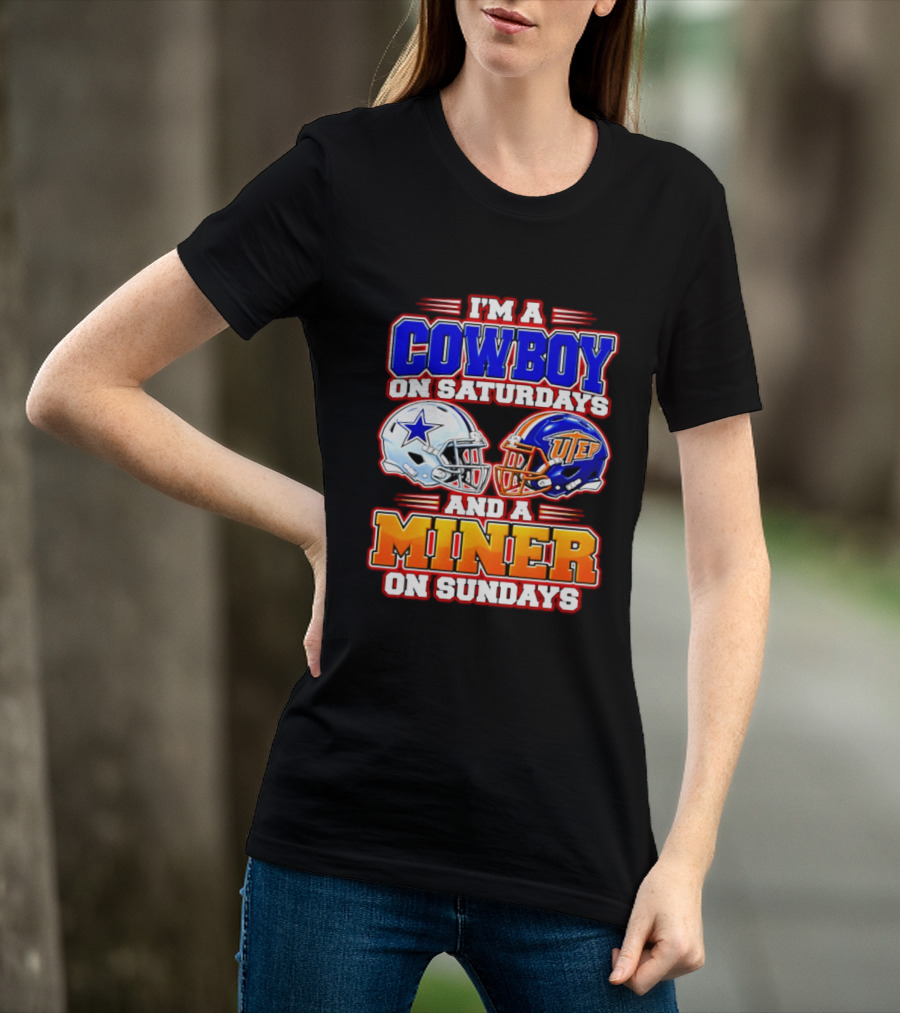I'm A Cowboy On Saturdays And A Miner On Sundays Dallas UTEP Football 2026 T-Shirt