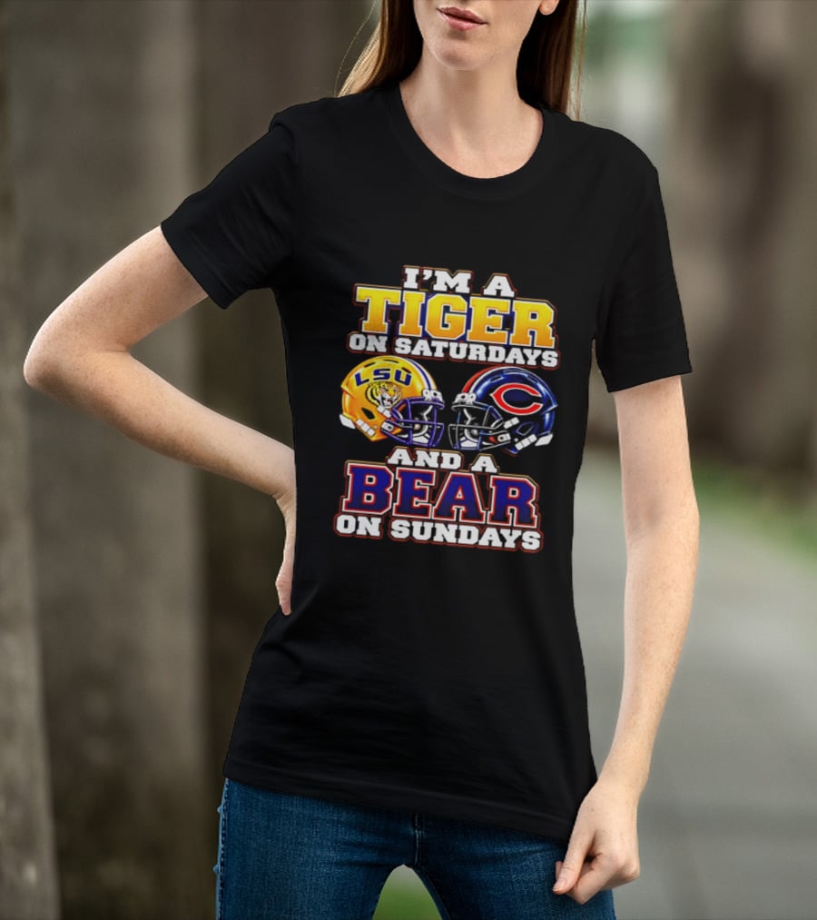 I'm A Tiger On Saturdays LSU Tigers And A Bear On Sundays Chicago Bears 2026 T-Shirt